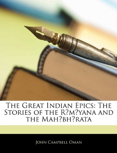 The Great Indian Epics: The Stories of the Rāmāyana and the Mahābhārata