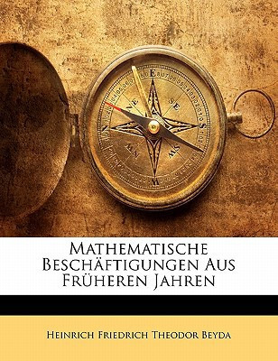 Mathematische Beschäftigungen Aus Früheren Jahren (German Edition)