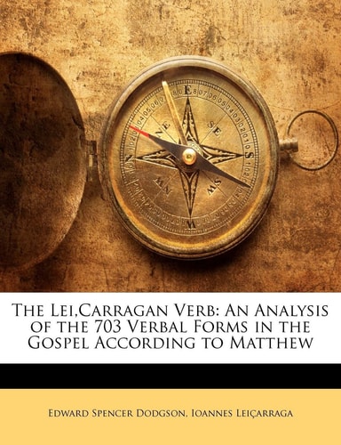 The Lei,Carragan Verb: An Analysis of the 703 Verbal Forms in the Gospel According to Matthew