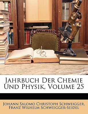 Jahrbuch Der Chemie Und Physik, Volume 25 (German Edition)