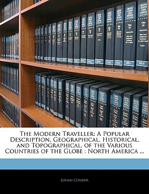 The Modern Traveller: A Popular Description, Geographical, Historical, and Topographical, of the Various Countries of the Globe : North America ...