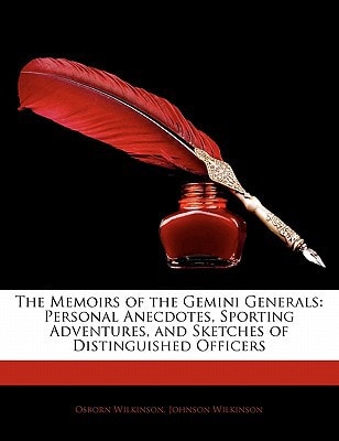 The Memoirs of the Gemini Generals: Personal Anecdotes, Sporting Adventures, and Sketches of Distinguished Officers