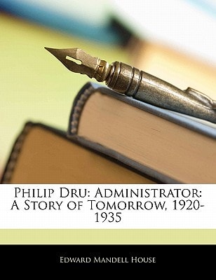 Philip Dru: Administrator: A Story of Tomorrow, 1920-1935