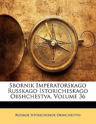 Sbornik Imperatorskago Russkago Istoricheskago Obshchestva, Volume 36 (Russian Edition)