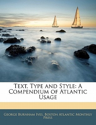 Text, Type and Style: A Compendium of Atlantic Usage