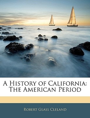 A History of California: The American Period