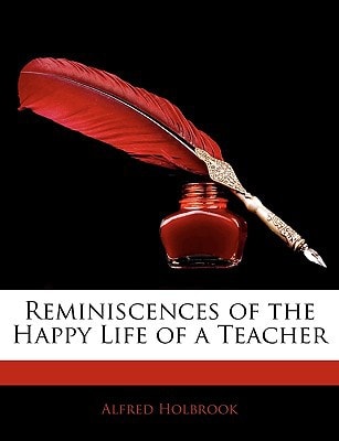 Reminiscences of the Happy Life of a Teacher