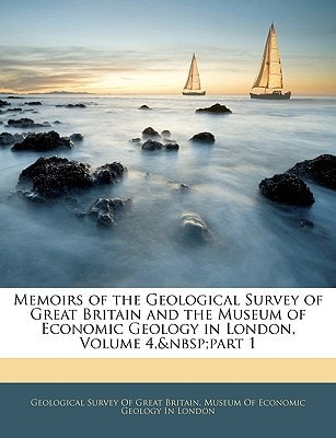 Memoirs of the Geological Survey of Great Britain and the Museum of Economic Geology in London, Volume 4, part 1