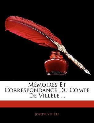 Mémoires Et Correspondance Du Comte De Villèle ... (French Edition)