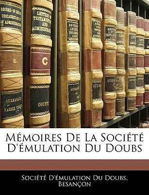Mémoires De La Société D'émulation Du Doubs (French Edition)
