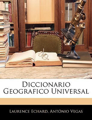 Diccionario Geografico Universal (Spanish Edition)