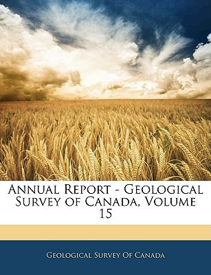 Annual Report - Geological Survey of Canada, Volume 15