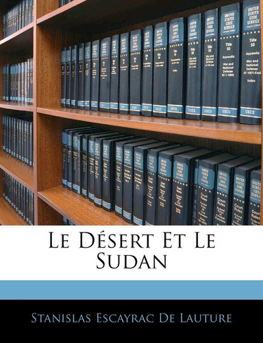 Le Désert Et Le Sudan (French Edition)