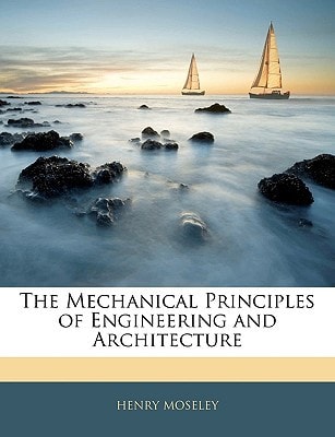 The Mechanical Principles of Engineering and Architecture