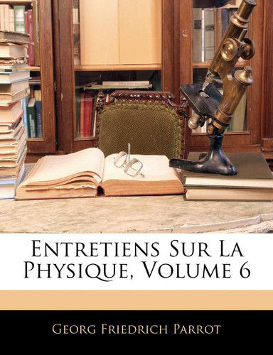 Entretiens Sur La Physique, Volume 6 (French Edition)