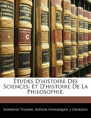 Études D'histoire Des Sciences: Et D'histoire De La Philosophie, (French Edition)