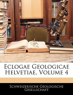 Eclogae Geologicae Helvetiae, Volume 4 (German Edition)