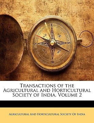 Transactions of the Agricultural and Horticultural Society of India, Volume 2