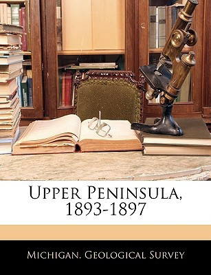 Upper Peninsula, 1893-1897