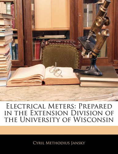 Electrical Meters: Prepared in the Extension Division of the University of Wisconsin