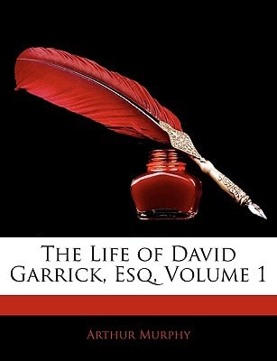 The Life of David Garrick, Esq, Volume 1