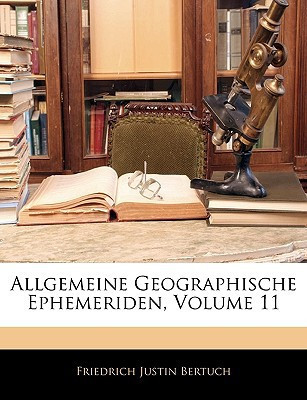 Allgemeine Geographische Ephemeriden, Eilfter Band (German Edition)