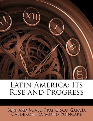 Latin America: Its Rise and Progress