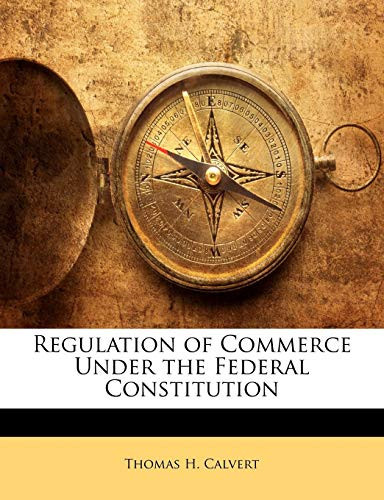 Regulation of Commerce Under the Federal Constitution