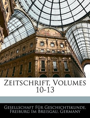 Zeitschrift der Gesellschaft für Beförderung der Geschichts-, Altertums- und Volkskunde, Zehnter Band. (German Edition)