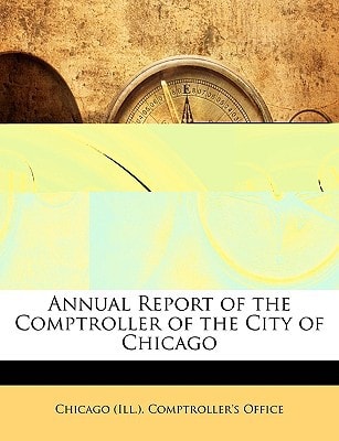 Annual Report of the Comptroller of the City of Chicago