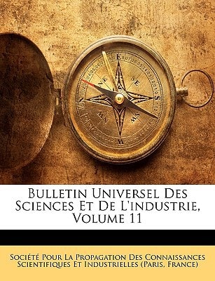 Bulletin Universel Des Sciences Et De L'industrie, Volume 11 (French Edition)