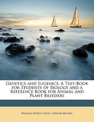 Genetics and Eugenics: A Text-Book for Students of Biology and a Reference Book for Animal and Plant Breeders