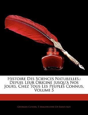 Histoire Des Sciences Naturelles,: Depuis Leur Origine Jusqu' Nos Jours, Chez Tous Les Peuples Connus, Volume 5 (French Edition)