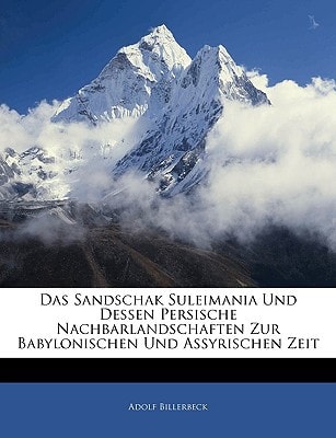 Das Sandschak Suleimania Und Dessen Persische Nachbarlandschaften Zur Babylonischen Und Assyrischen Zeit (German Edition)