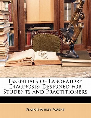 Essentials of Laboratory Diagnosis: Designed for Students and Practitioners