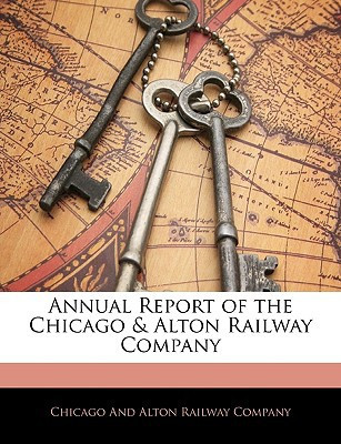 Annual Report of the Chicago & Alton Railway Company