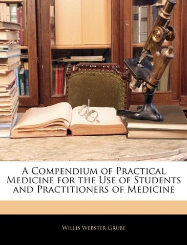 A Compendium of Practical Medicine for the Use of Students and Practitioners of Medicine