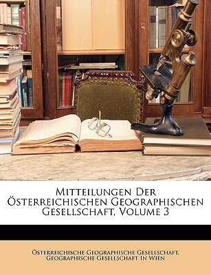 Mitteilungen Der Sterreichischen Geographischen Gesellschaft, XXIII Band (German Edition)