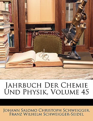 Jahrbuch für Chemie und Physik in Verbindung mit mehreren Gelehrten. (German Edition)