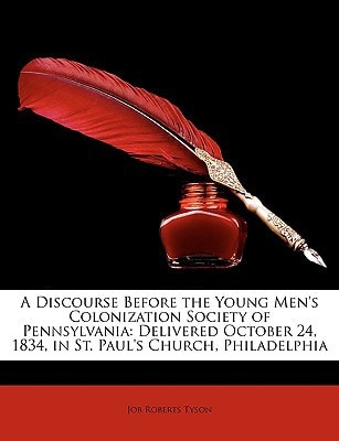 A Discourse Before the Young Men's Colonization Society of Pennsylvania: Delivered October 24, 1834, in St. Paul's Church, Philadelphia