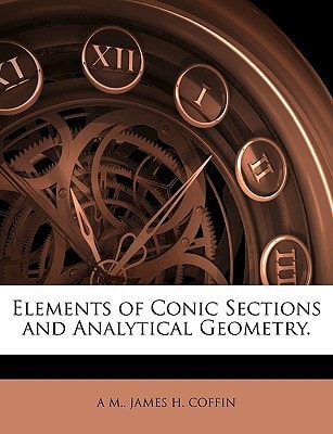 Elements of Conic Sections and Analytical Geometry.