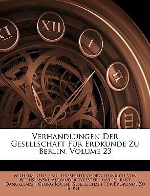Verhandlungen Der Gesellschaft Fur Erdkunde Zu Berlin, Volume 23 (German Edition)