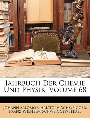 Jahrbuch der Chemie und Physik, Achtundsechstiger Band (German Edition)