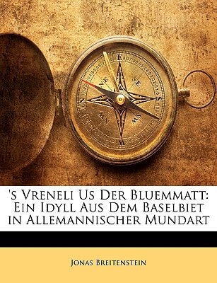 's Vreneli Us Der Bluemmatt: Ein Idyll Aus Dem Baselbiet in Allemannischer Mundart (German Edition)