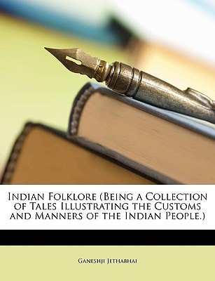 Indian Folklore (Being a Collection of Tales Illustrating the Customs and Manners of the Indian People.)