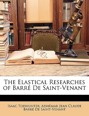 The Elastical Researches of Barré De Saint-Venant