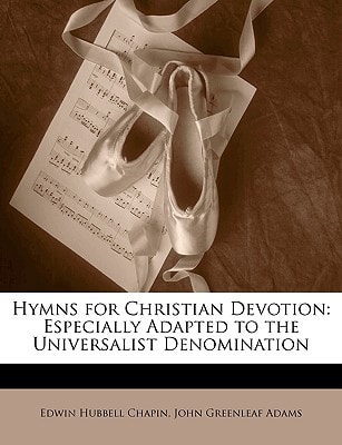 Hymns for Christian Devotion: Especially Adapted to the Universalist Denomination
