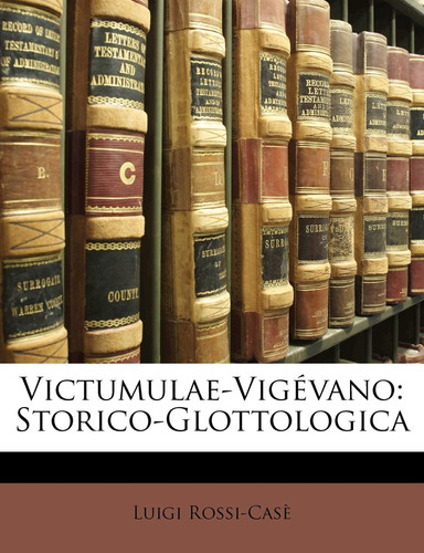 Victumulae-Vigévano: Storico-Glottologica (Italian Edition)