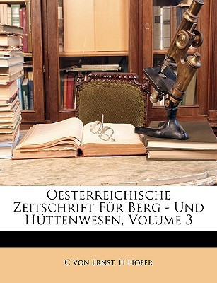 Oesterreichische Zeitschrift Für Berg - Und Hüttenwesen, Volume 3 (German Edition)