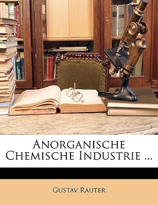 Anorganische Chemische Industrie ... (German Edition)